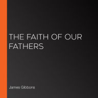 The Faith of Our Fathers