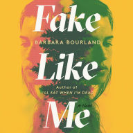Fake Like Me: A Novel