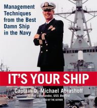 It's Your Ship: Management Techniques from the Best Damn Ship in the Navy (Abridged)