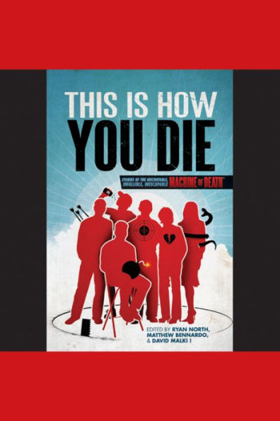 This Is How You Die: Stories of the Inscrutable, Infallible, Inescapable Machine of Death