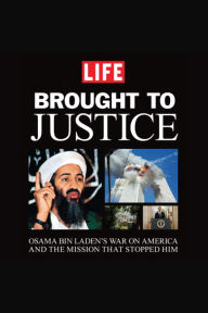 Brought to Justice: Osama Bin Laden's War on America and the Mission that Stopped Him