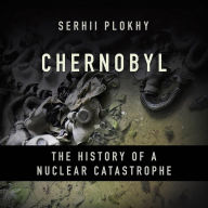 Chernobyl: The History of a Nuclear Catastrophe