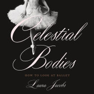 Celestial Bodies: How to Look at Ballet