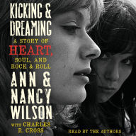 Kicking & Dreaming: A Story of Heart, Soul, and Rock and Roll