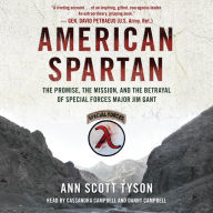 American Spartan: The Promise, the Mission, and the Betrayal of Special Forces Major Jim Gant