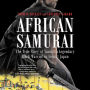 African Samurai: The True Story of Yasuke, a Legendary Black Warrior in Feudal Japan