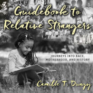 Guidebook to Relative Strangers: Journeys into Race, Motherhood, and History