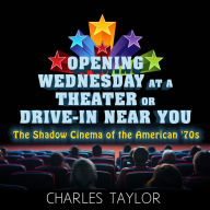 Opening Wednesday at a Theater Or Drive-In Near You: The Shadow Cinema of the American '70s