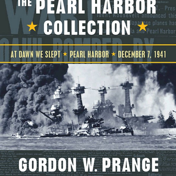 The Pearl Harbor Collection: At Dawn We Slept; Pearl Harbor: The Verdict of History; Dec. 7, 1941 (Abridged)