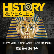 History Revealed: How Old is the Great British Pub: Episode 14