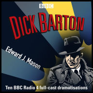 Dick Barton: Special Agent: The Complete BBC Radio Collection