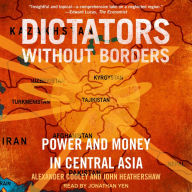 Dictators Without Borders: Power and Money in Central Asia