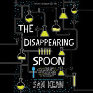 The Disappearing Spoon: Young Readers Edition: And Other True Tales of Rivalry, Adventure, and the History of the World from the Periodic Table of the Elements