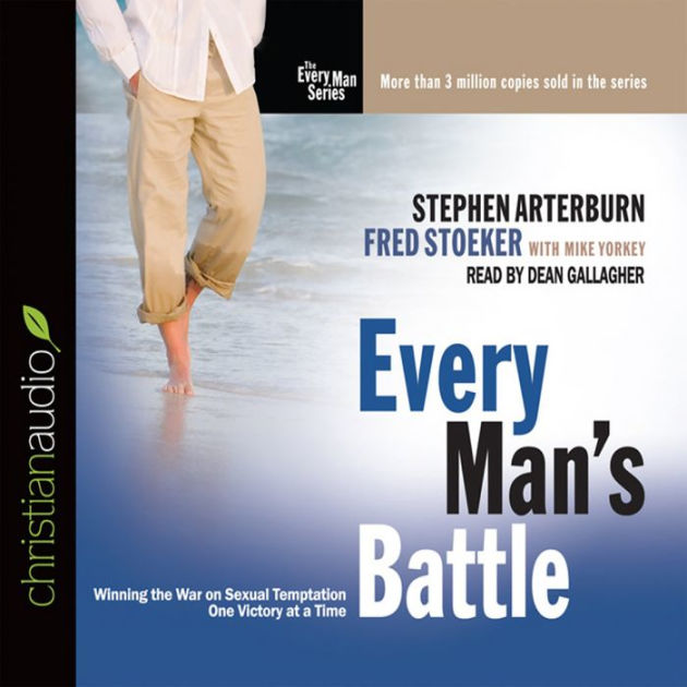 Every Man S Battle Winning The War On Sexual Temptation One Victory At A Time By Stephen