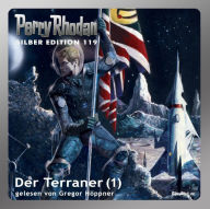 Perry Rhodan Silber Edition 119: Der Terraner (Teil 1): Perry Rhodan-Zyklus 