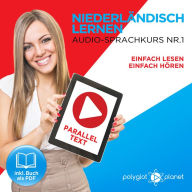 Niederländisch Lernen - Einfach Lesen - Einfach Hören 1: Paralleltext Audio-Sprachkurs