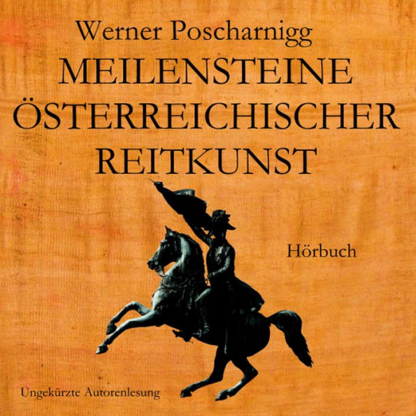 Meilensteine österreichischer Reitkunst: Eine europäische Kulturgeschichte