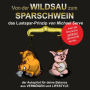 Von der Wildsau zum Sparschwein: das Lustspar-Prinzip