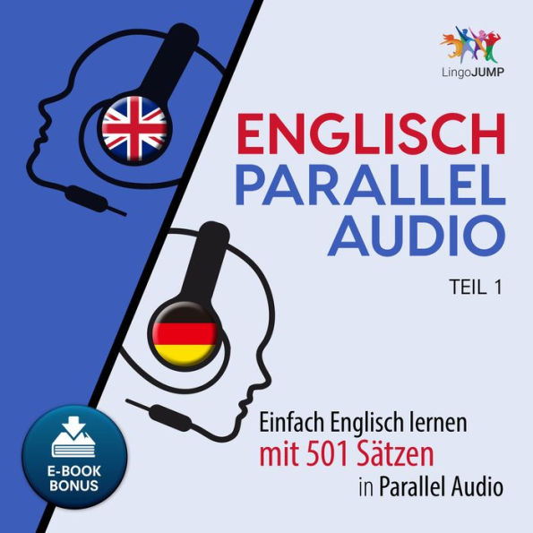 Englisch Parallel Audio - Teil 1: Einfach Englisch lernen mit 501 Sätzen in Parallel Audio