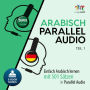 Arabisch Parallel Audio - Teil 1: Einfach Arabisch lernen mit 501 Sätzen in Parallel Audio