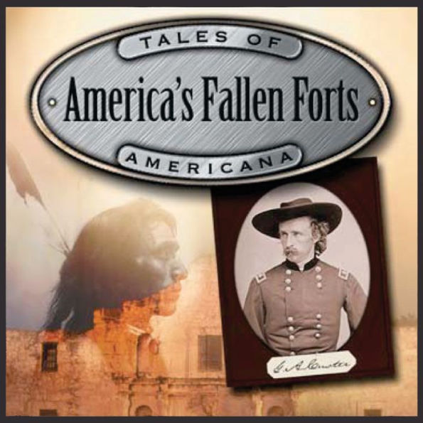 The Fallen Forts of America: The Alamo & The Little Big Horn