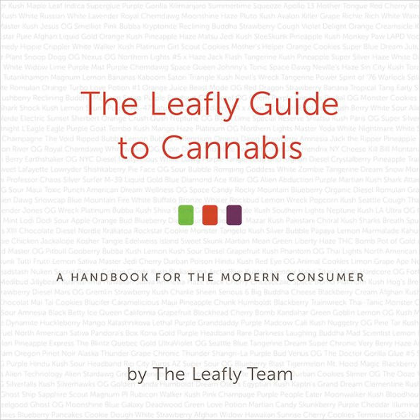 The Leafly Guide to Cannabis: A Handbook for the Modern Consumer