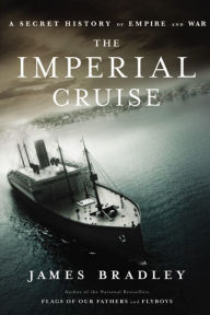 The Imperial Cruise: A Secret History of Empire and War