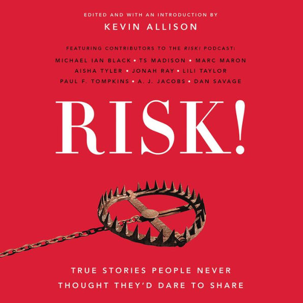 RISK!: True Stories People Never Thought They'd Dare to Share