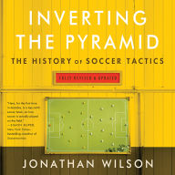 Inverting The Pyramid: The History of Soccer Tactics