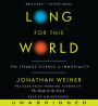 Long for This World: The Strange Science of Immortality