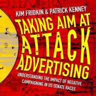 Taking Aim at Attack Advertising: Understanding The Impact of Negative Campaigning in U.S. Senate Races