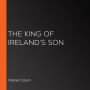 The King of Ireland's Son