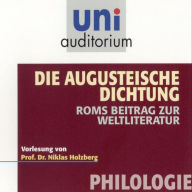 Die Augusteische Dichtung: Philologie: Roms Beitrag zur Weltliteratur (Abridged)