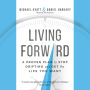 Living Forward: A Proven Plan to Stop Drifting and Get the Life You Want