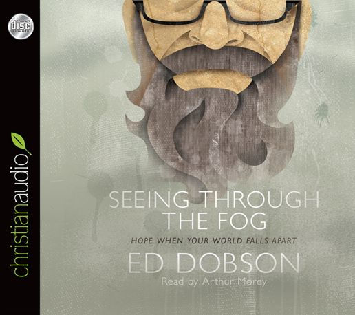 Seeing Through The Fog: Hope When Your World Falls Apart