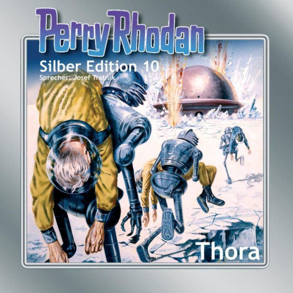 Perry Rhodan Silber Edition 10: Thora: Perry Rhodan-Zyklus 