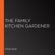 The Family Kitchen Gardener