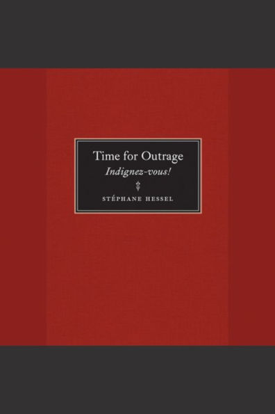 Time for Outrage: Indignez-vous!