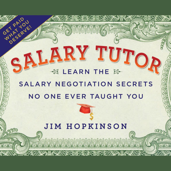Salary Tutor: Learn the Salary Negotiation Secrets No One Ever Taught You