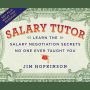 Salary Tutor: Learn the Salary Negotiation Secrets No One Ever Taught You
