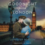 Goodnight from London: A Novel