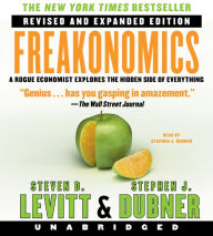 Freakonomics: A Rogue Economist Explores the Hidden Side of Everything (Revised and Expanded)