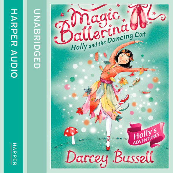 Holly and the Dancing Cat (Magic Ballerina, Book 13)