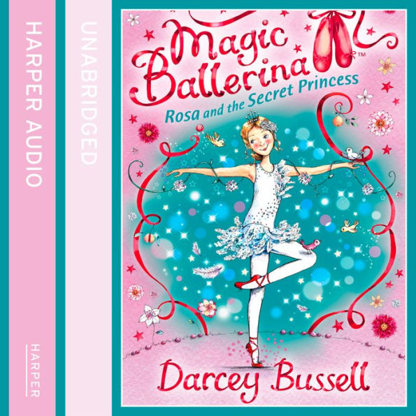 Rosa and the Secret Princess (Magic Ballerina, Book 7)