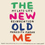 The New Old Me: My Late-Life Reinvention