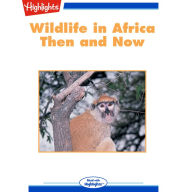 Wildlife in Africa: Then and Now