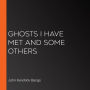 Ghosts I Have Met and Some Others