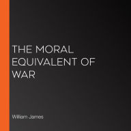 The Moral Equivalent of War