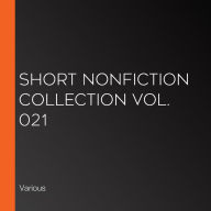 Short Nonfiction Collection Vol. 021