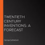 Twentieth Century Inventions: A Forecast